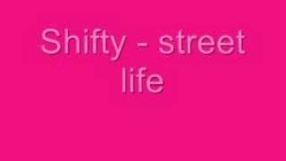 Shifty  street life [upl. by Hatnamas]