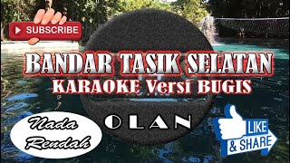 BANDAR TASIK SELATAN  CINTA TASIK MALAYA  KARAOKE VERSI BUGIS  OLAN  NADA RENDAH [upl. by Eltsirk44]