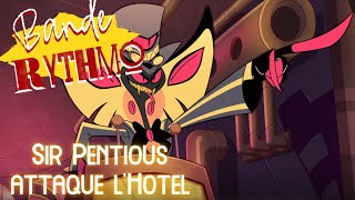 Bande rythmo  Hazbin Hotel  Sir Pentious attaque lHotel [upl. by Saravat]