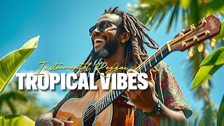 ALL FAVORITE REGGAE GROOVE MUSIC 2025🌴TROPICAL VIBES🎵 INSTRUMANTAL RELAXING REGGAE NEW REGGAE 2025 [upl. by Yennep]