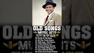 The Best Oldies Song Ever 50s 60s amp 70s  Franks Sinatra Greatest Hits Full Album [upl. by Bore]