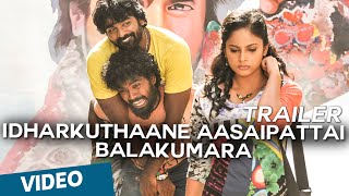 Idharkuthaane Aasaipattai Balakumara Official Theatrical Trailer HD [upl. by Thgiwed]