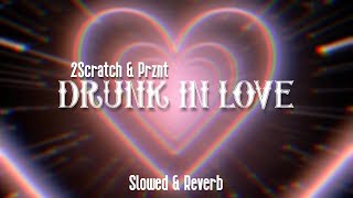 2Scratch  Drunk In Love Slowed amp Reverb [upl. by Tolmann]