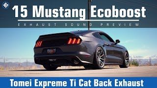 Tomei Expreme Ti Cat Back Exhaust Ford Mustang Ecoboost 2015 [upl. by Cila355]