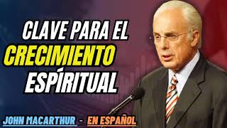 John MacArthur En Español  Clave Para El Crecimiento Espíritual [upl. by Lewert]