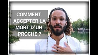 Comment accepter la mort dun proche [upl. by Negah]