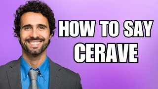 How To Pronounce Cerave Correctly [upl. by Emmalynn]