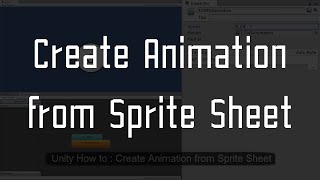 Unity3D How to  Create 2D animation from sprite sheet [upl. by Ative]