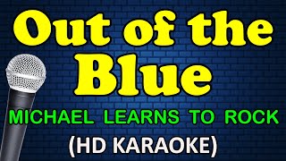 OUT OF THE BLUE  Michael Learns To Rock HD Karaoke [upl. by Nalhsa757]