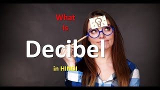 What is decibel  decibel Explained  Introduction to decibel HINDI URDU [upl. by Munmro514]