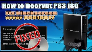 How to decrypt PS3 ISO  Fix non working PS3 ISO  Error 80010017 [upl. by Anotyad]