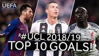 RONALDO MESSI MANÉ 201819 UCL Top Ten GOALS [upl. by Htenywg]