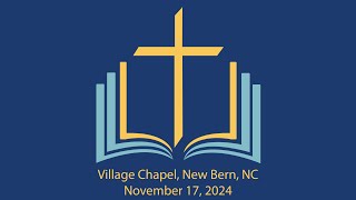 Village Chapel PCA New Bern Worship Service 11172024 [upl. by Abisia]