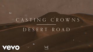 Casting Crowns  Desert Road Official Lyric Video [upl. by Mathis]