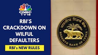 RBI Issues Master Directions On Wilful Defaulters New Rules Effective In 3 Months  CNBC TV18 [upl. by Wieren]