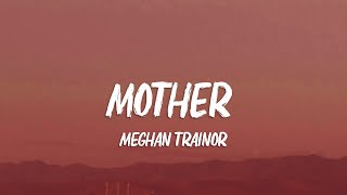 Meghan Trainor  Mother Lyrics [upl. by Adnahcal162]