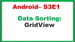 Android S3E1  Data Sorting  Simple GridView Alphabetically [upl. by Jocelin763]