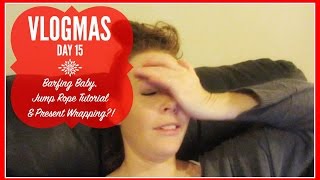 VLOGMAS DAY 15BARFING BABYJUMP ROPE TUTORIAL amp PRESENT WRAPPINGSomers In Alaska Vlogs [upl. by Sy]