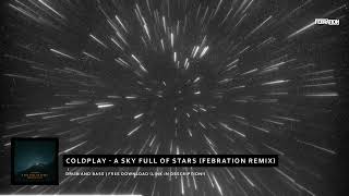 Coldplay  A Sky Full Of Stars Febration Remix DnB [upl. by Ellenig]