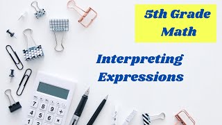 Interpreting expressions 5th grade online math lesson [upl. by Lovich]