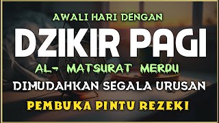 DZIKIR PAGI SESUAI SUNNAH RASUL  ZIKIR PEMBUKA PINTU REZEKI  Dzikir Mustajab Pagi [upl. by Gwenny]