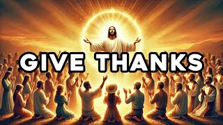 Give Thanks  Worship Songs  Healing Music  Trust God [upl. by Orlanta]