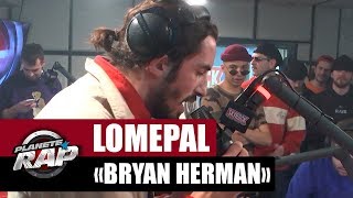 Lomepal quotBryan Hermanquot PlanèteRap [upl. by Samalla]