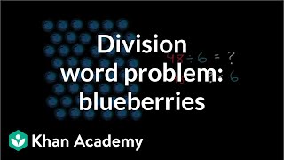 Blueberries for friends  Multiplication and division  3rd grade  Khan Academy [upl. by Kemme]