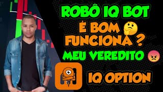 ROBÔ IQ BOT É BOM 🤔 FUNCIONA  MEU VEREDITO 🙄 IQ OPTION [upl. by Bogusz]