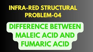 IR STRUCTURAL PROBLEM 4  MALEIC ACID AND FUMARIC ACID [upl. by Ternan]