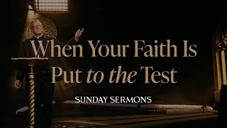 When Your Faith Is Put to the Test  Bishop Barrons Sunday Sermon [upl. by Georgy636]