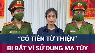 Khởi tố tạm giam quotcô tiên của người nghèoquot Nguyễn Đỗ Trúc Phương vì liên quan ma túy  VTC Now [upl. by Tavia]