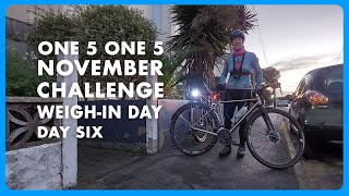 Day 6 One 5 One 5 November Challenge  Weighin Day  November Daily Vlog [upl. by Dubois]