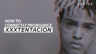 How To Correctly Pronounce XXXTENTACION [upl. by Adigun]