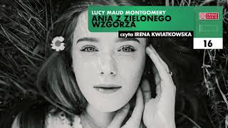 Ania z Zielonego Wzgórza 16  Lucy Maud Montgomery  Audiobook po polsku [upl. by Phipps603]