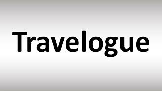 How to Pronounce Travelogue [upl. by Ahsrav]