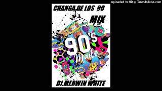 CHANGA DE LOS 90 MIX 2 DJ MERWIN WHITE [upl. by Naasah]