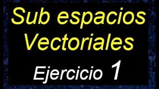 Subespacios vectoriales demostrar si es o no un subespacio vectorial ejemplos resueltos [upl. by Adalheid321]