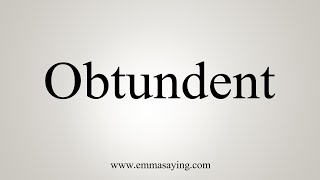 How To Say Obtundent [upl. by Berey]