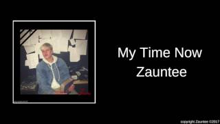 Zauntee  My Time Now Official Audio [upl. by Aimekahs742]