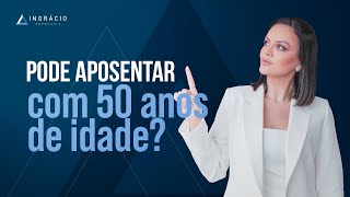 O que é preciso para se aposentar com 50 anos de idade [upl. by Notnelc]