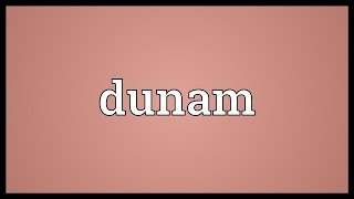 Dunam Meaning [upl. by Schilit]