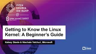 Getting to Know the Linux Kernel A Beginners Guide  Kelsey Steele amp Nischala Yelchuri Microsoft [upl. by Lemert]