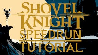 Shovel Knight Any Speedrun Beginners Tutorial [upl. by Leonor651]