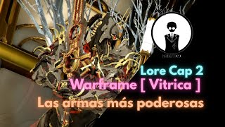 Warframe  Las armas más poderosas  Vitrica  Cap 3 [upl. by Cherie580]