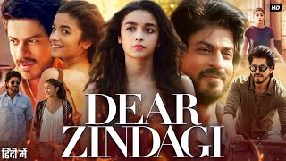 Dear Zindagi Full Movie  Shahrukh Khan  Alia Bhatt  Ali Zafar  Kunal Kapoor  Review amp Facts [upl. by Siusan]