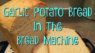 GARLIC POTATO BREAD in the Bread Machine YUM [upl. by Levison]