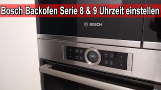 Bosch Backofen Serie 8 amp 9 Uhrzeit einstellen  Anleitung [upl. by Lebar]