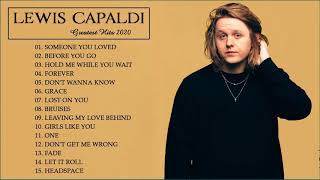 LEWISCAPALDI GREATEST HITS FULL ALBUM 2020 🍬 BEST SONGS OF LEWISCAPALDI 🍬 [upl. by Cordelie]