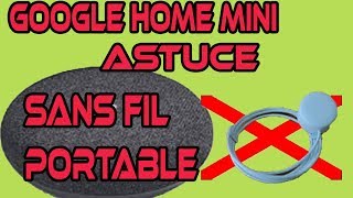 Top Astuce Comment Transformer Son Google Home Mini En Enceinte Portable Connecté Sans Fil [upl. by Va]